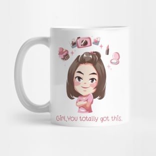 Girl,You totally got this. Mug